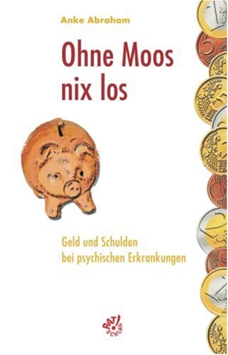 Ohne Moos nix los: Geld und Schulden bei psychischen Erkrankungen Business, Finance & Career