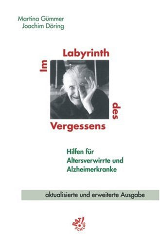 Im Labyrinth des Vergessens: Hilfen für Altersverwirrte und Alzheimerkranke Medicine