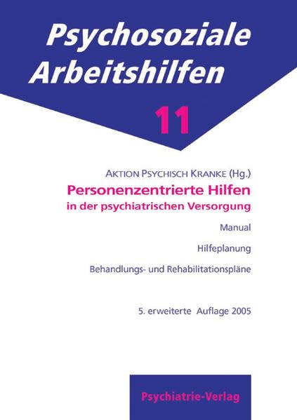 Der Personenzentrierte Ansatz in der psychiatrischen Versorgung: Individuelle Hilfeplanung (IBRP) und personenzentriert-integriertes Hilfesystem (Psychosoziale Arbeitshilfen) Medicine