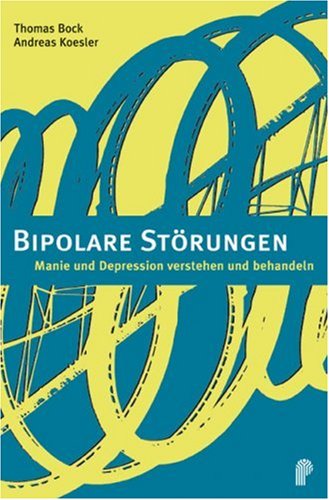 Bipolare Störungen: Manie und Depression erkennen und behandeln: Manie und Depression verstehen und behandeln Medicine