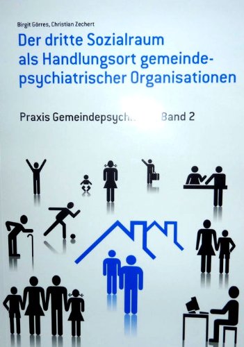 Der dritte Sozialraum als Handlungsort gemeindepsychiatrischer Organisationen: Good Practice Modelle aus Europa Medicine