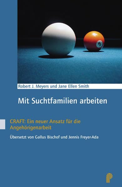 Mit Suchtfamilien arbeiten: CRAFT: Ein neuer Ansatz für die Angehörigenarbeit (Fachwissen) Medicine