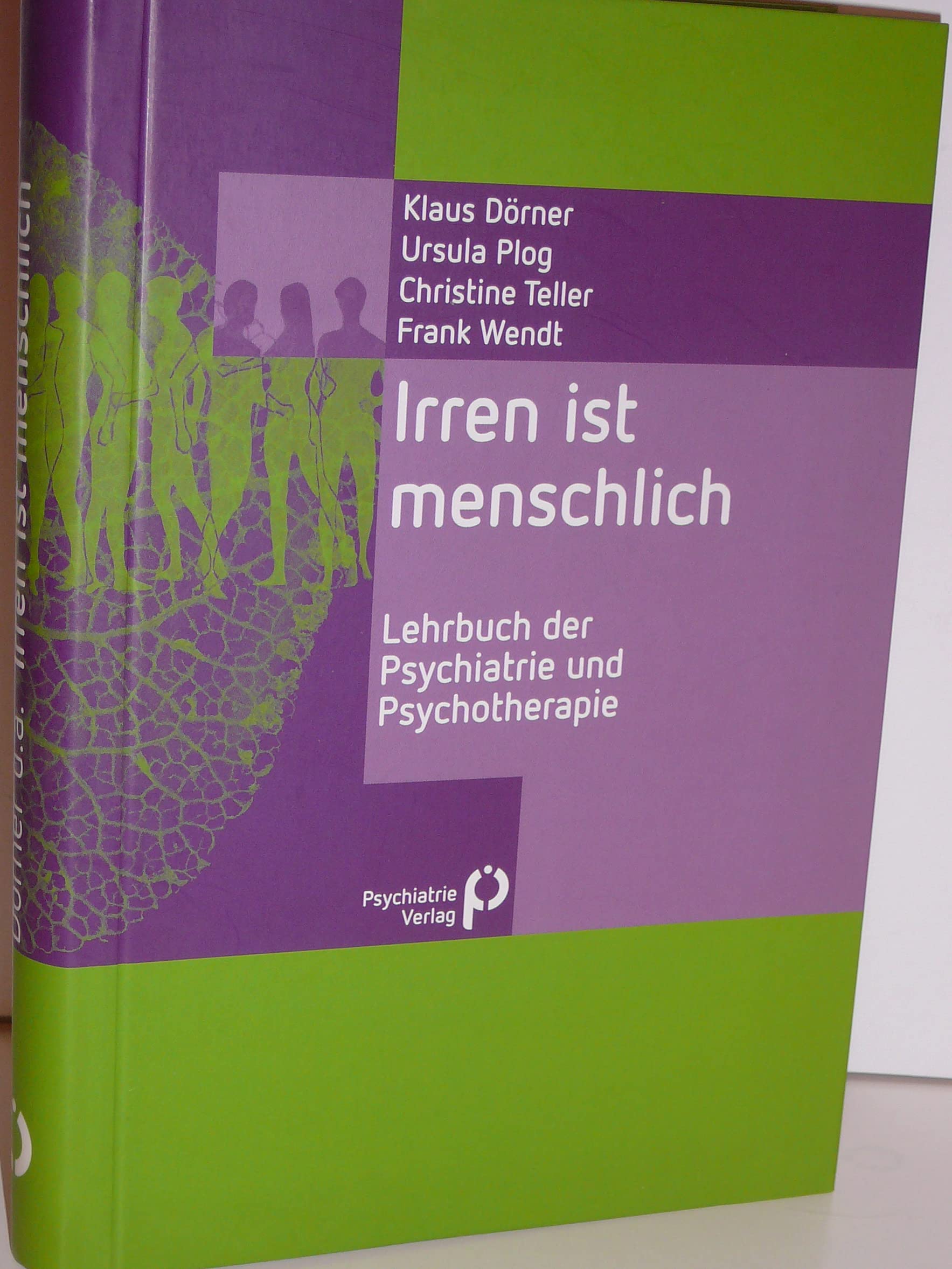 Irren ist menschlich: Lehrbuch der Psychiatrie und Psychotherapie (Fachwissen) Medicine
