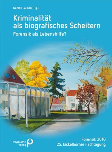 Kriminalität als biographisches Scheitern - Forensik als Lebenshilfe?: Forensik 2010 Medicine