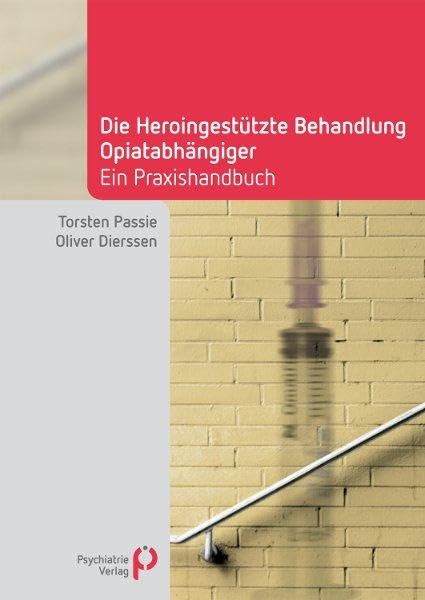 Die Heroingestützte Behandlung Opiatabhängiger Medicine