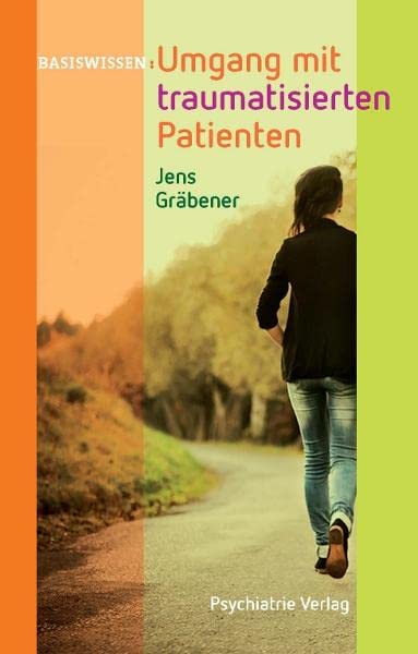 Umgang mit traumatisierten Patienten (Basiswissen) Medicine