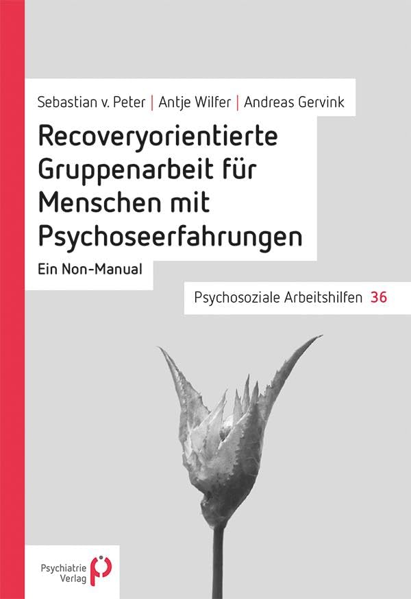 Recoveryorientierte Gruppenarbeit für Menschen mit Psychoseerfahrungen Medicine