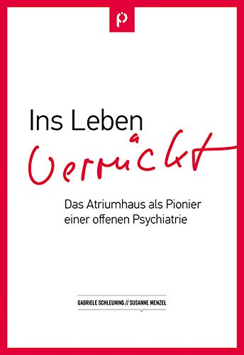 Ins Leben verrückt: Das Atriumhaus als Pionier einer offenen Psychiatrie Medicine