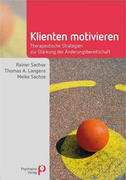Klienten motivieren: Therapeutische Strategien zur Stärkung der Änderungsbereitschaft (Fachwissen) Medicine