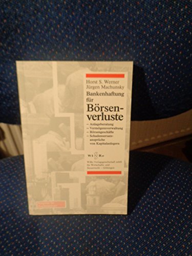 Bankenhaftung für Börsenverluste. Anlageberatung, Vermögensverwaltung, Börsentermingeschäfte, Schadensersatzansprüche von Kapitalanlegern Law