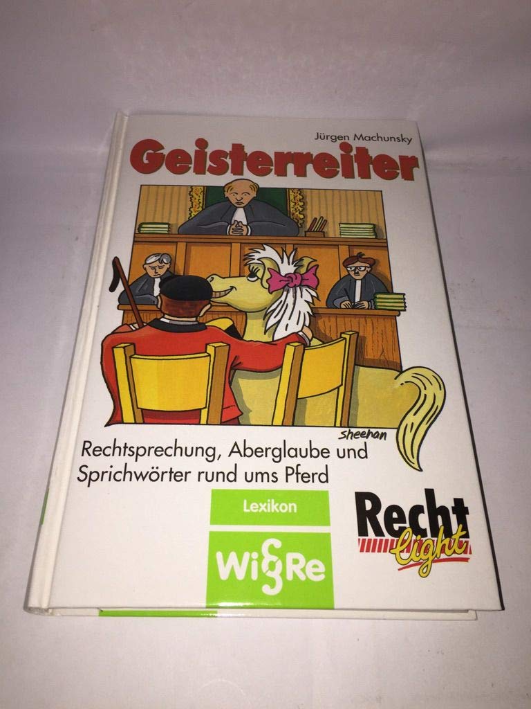 Geisterreiter. Rechtsprechung, Aberglaube und Sprichwörter rund ums Pferd. Business & Technology