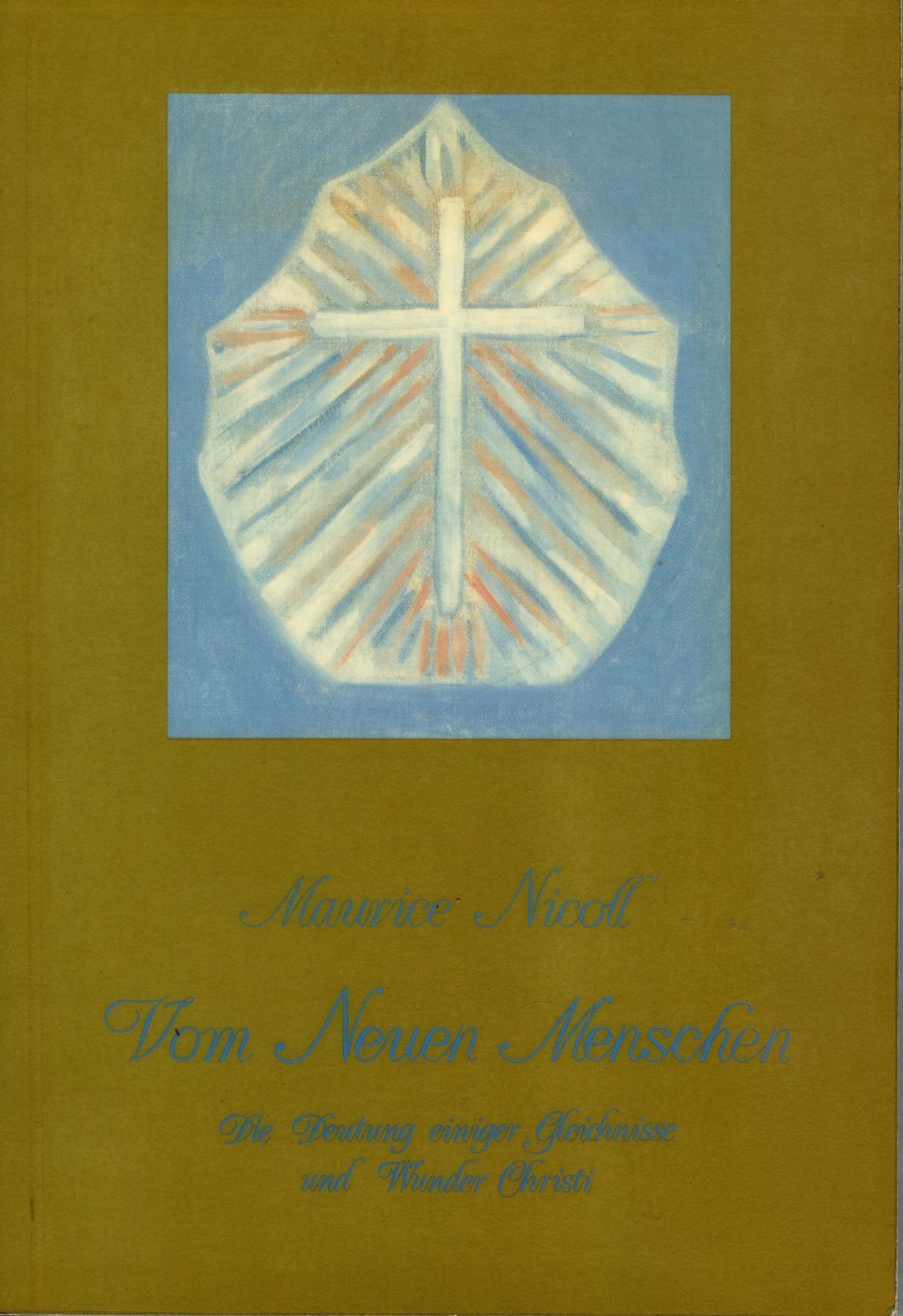 Vom Neuen Menschen. Die Deutung einiger Gleichnisse und Wunder Christi Religion & Esotericism