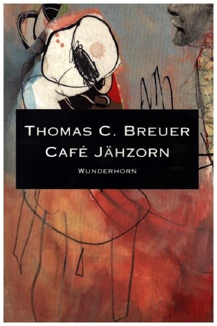 Café Jähzorn: Texte. Mit e. Vorw. v. Thommie Bayer Contemporary literature