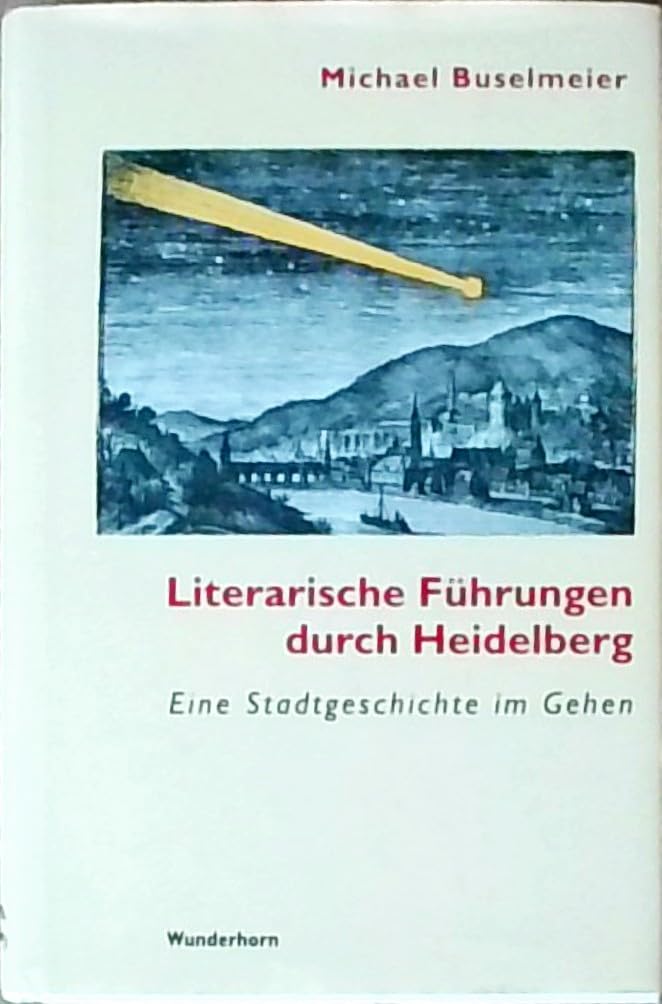 Literarische Führungen durch Heidelberg: Eine Kulturgeschichte im Gehen Contemporary literature
