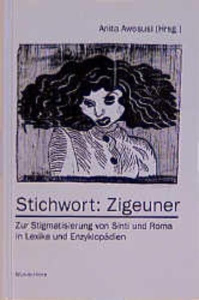 Stichwort: Zigeuner: Zur Stigmatisierung von Sinti und Roma in Lexika und Enzyklopädien (Schriftenreihe des Dokumentations- und Kulturzentrums der Sinti und Roma, Heidelberg) Politics & History