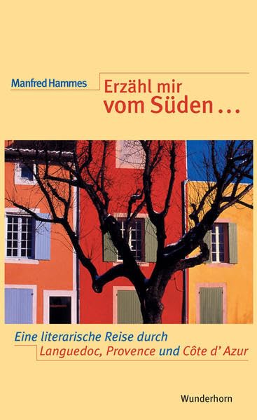 Erzähl mir vom Süden...: Ein literarischer Reiseführer durch den französischen Midi (Provence, Côte d'Azur, Languedoc-Roussillon) Leisure, Home & Garden