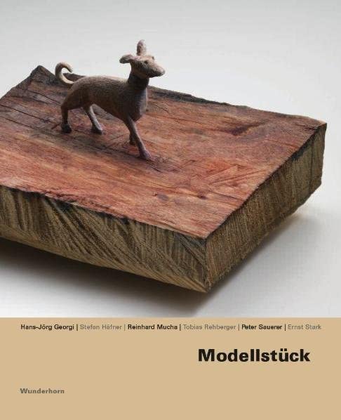 Modellstück: Katalog: Hans-Jörg Georgi, Stefan Häfner, Reinhard Mucha, Tobias Rehberger, Peter Sauerer, Ernst Stark. Katalog zur Ausstellung im Arp Museum Bahnhof Rolandseck, 2009 Contemporary literature Books