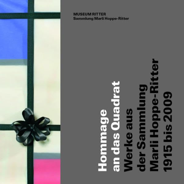Hommage an das Quadrat. Werke aus der Sammlung Marli Hoppe-Ritter, 1915-2009: Hommage to the Square. Works from the Marli Hoppe-Ritter Collection 1915-2009. Contemporary literature