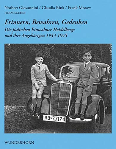 Erinnern, Bewahren, Gedenken: Die jüdischen Einwohner Heidelbergs und ihre Angehörigen 1933-1945 Learning & Reference