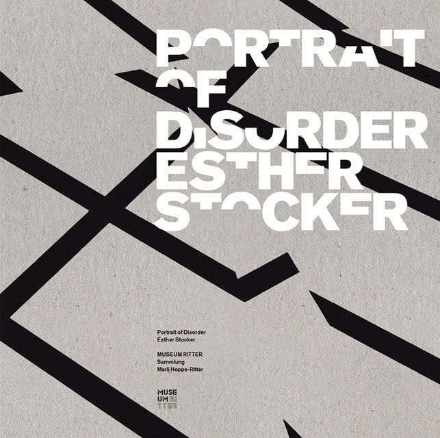 Esther Stocker: Portrait of Disorder: Portrait of Disorder. Katalog zur Ausstellung im Museum Ritter, Waldenbuch, 2012/2013 Contemporary literature