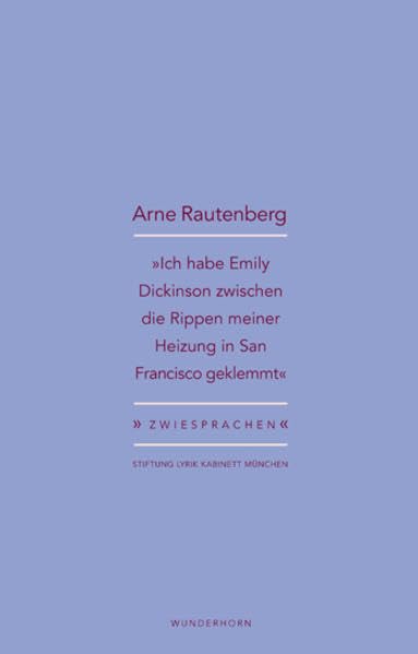 »Ich habe Emily Dickinson zwischen die Rippen meiner Heizung in San Francisco geklemmt«: Arne Rautenberg über Richard Brautigan (Zwiesprachen) Poetry