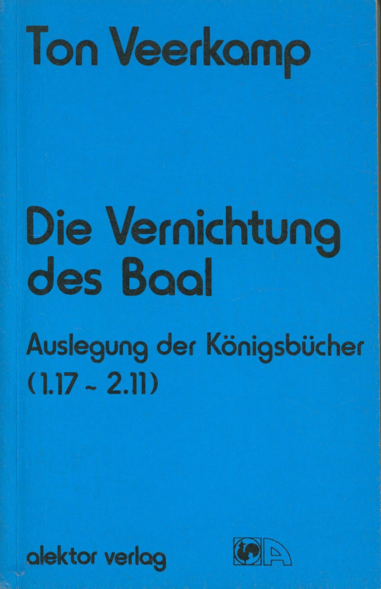 Die Vernichtung des Baal: Auslegung der Königsbücher (1Kön 17-2Kön 11) Religion & Esotericism