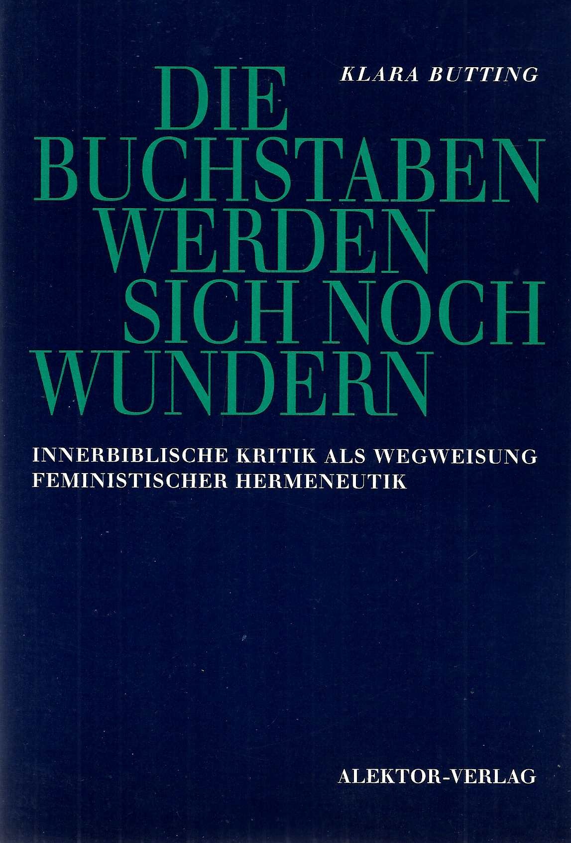 Die Buchstaben werden sich noch wundern. Innerbiblische Kritik als Wegweisung feministischer Hermeneutik Religion & Esotericism