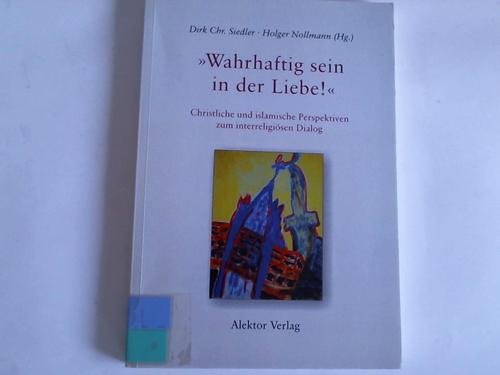 "Wahrhaftig sein in der Liebe!": Christliche und islamische Perspektiven zum interreligiösen Dialog Education & Training