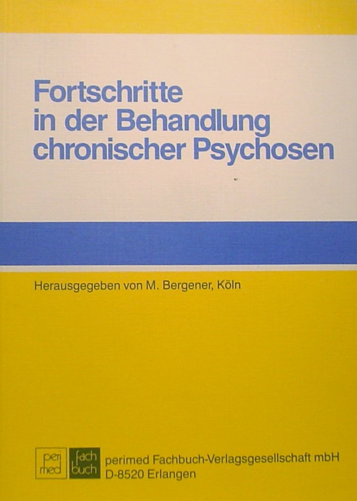 Fortschritte in der Behandlung chronischer Psychosen Medicine