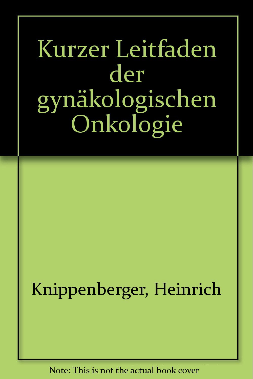 Kurzer Leitfaden der gynäkologischen Onkologie Medicine
