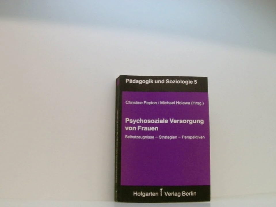Psychosoziale Versorgung von Frauen. Selbstzeugnisse - Strategien - Perspektiven Business & Technology