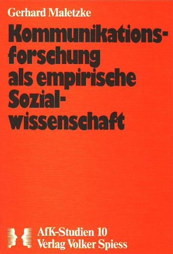 Kommunikationsforschung als empirische Sozialwissenschaft. Anmerkungen zur Situation und Problematik. Books