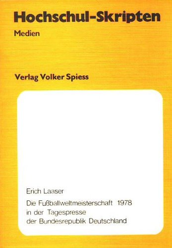 Die Fussballweltmeisterschaft 1978 in der Tagespresse der Bundesrepublik Deutschland. Books