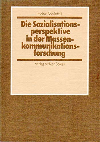 Die Sozialisationsperspektive in der Massenkommunikationsforschung. Neue Ansätze, Methoden und Resultate zur Stellung der Massenmedien im Leben der Kinder und Jugendlichen. Books