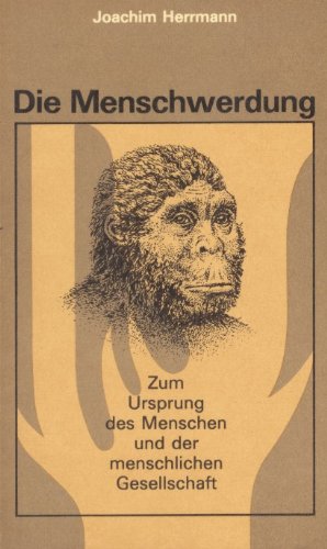 Die Menschwerdung. Zum Ursprung des Menschen und der menschlichen Gesellschaft Politics & History
