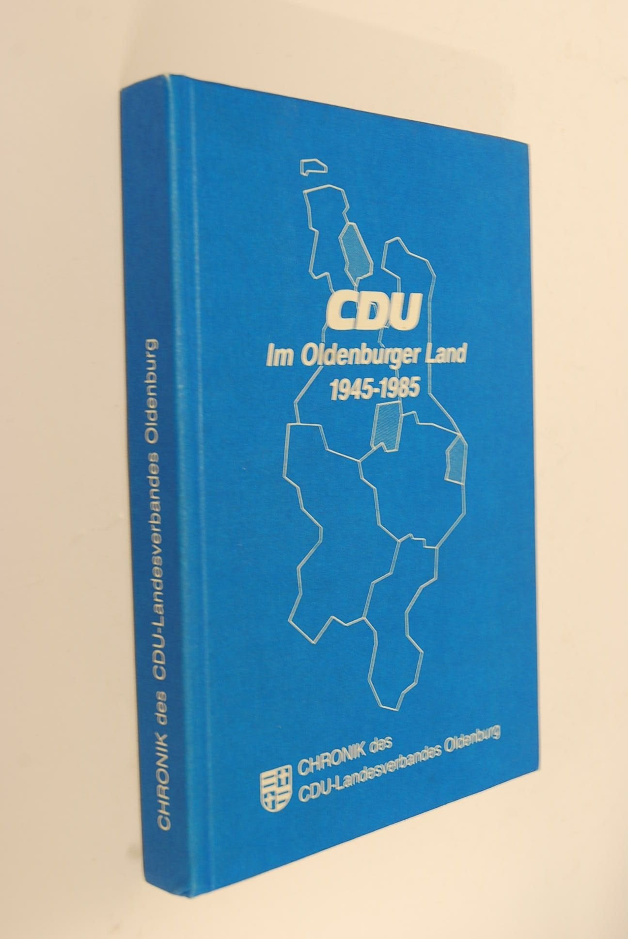 CDU im Oldenburger Land 1945 - 1985. Chronik des CDU-Landesverbandes Oldenburg Books