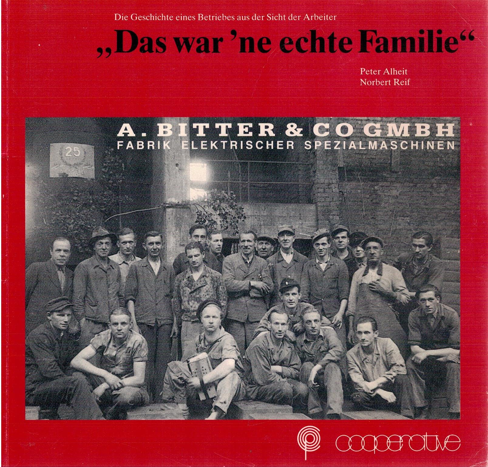 Das war 'ne echte Familie: Die Geschichte eines Betriebes aus der Sicht der Arbeiter Books