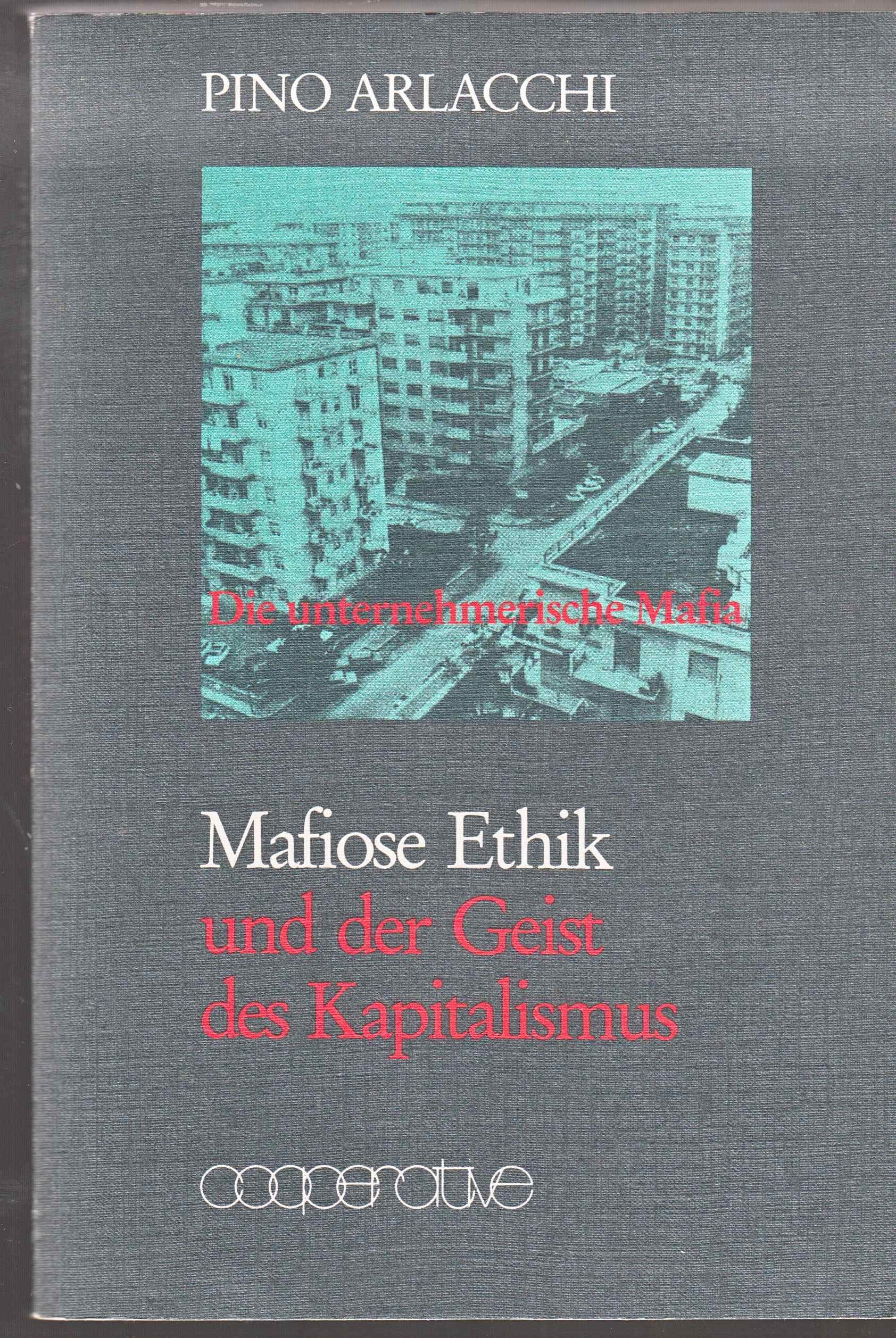 Mafiose Ethik und der Geist des Kapitalismus: Die unternehmerische Mafia Business, Finance & Career