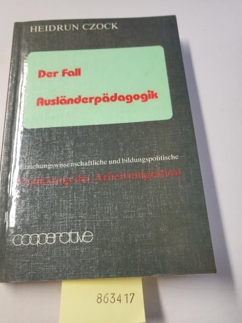 Der Fall der Ausländerpädagogik: Erziehungswissenschaftliche und politische Codierungen der Arbeitsmigration (Livre en allemand) book