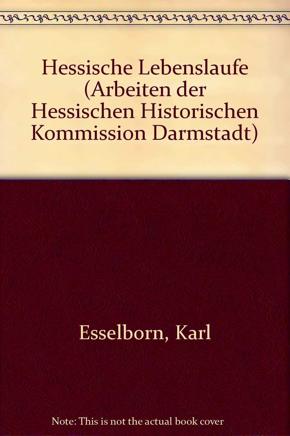 Hessische Lebensläufe: Zum 100. Geburtstag neu herausgegeben (Arbeiten der Hessischen Historischen Kommission Darmstadt) Books