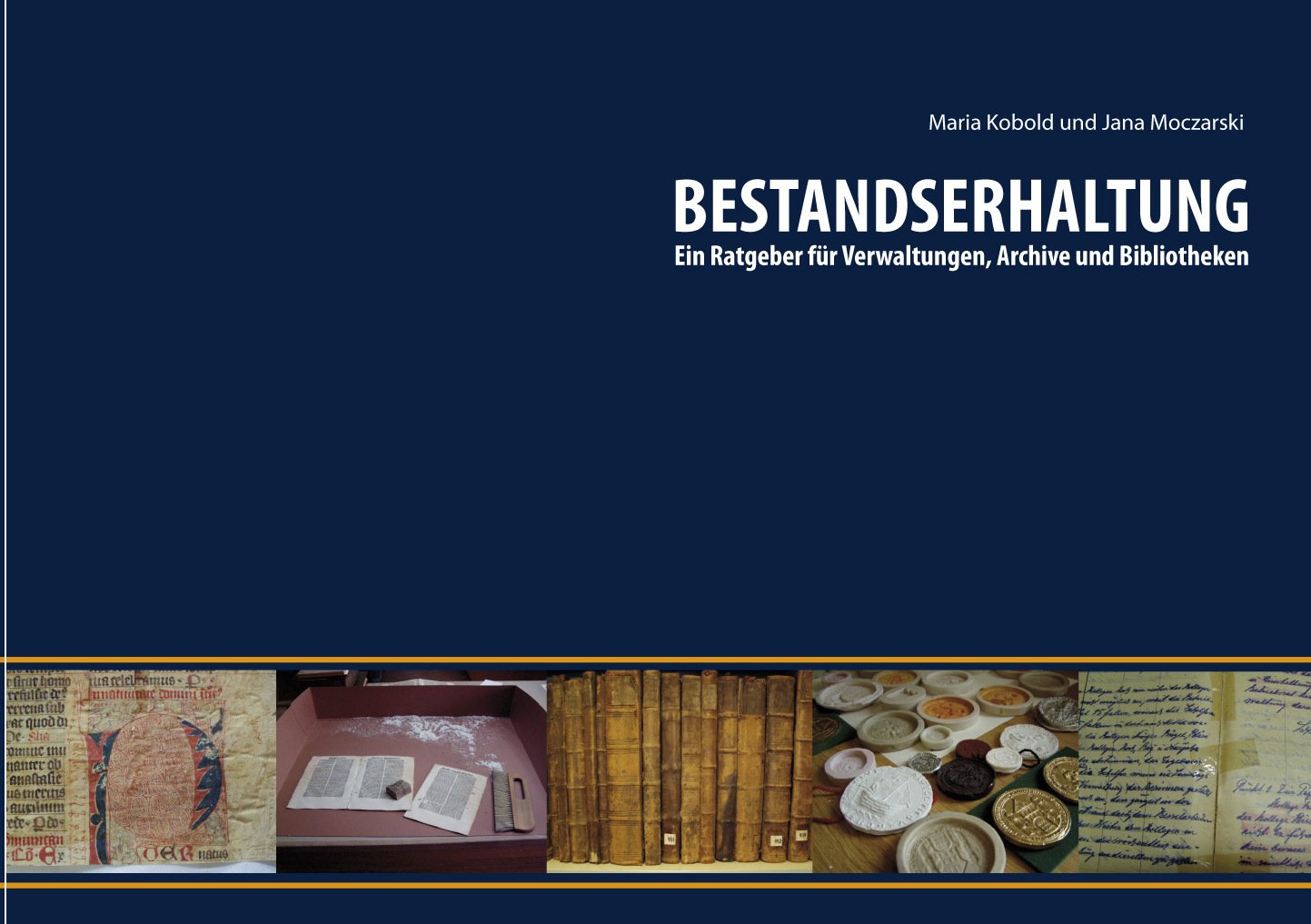 Bestandserhaltung: Ein Ratgeber für Verwaltungen, Archive und Bibliotheken General education