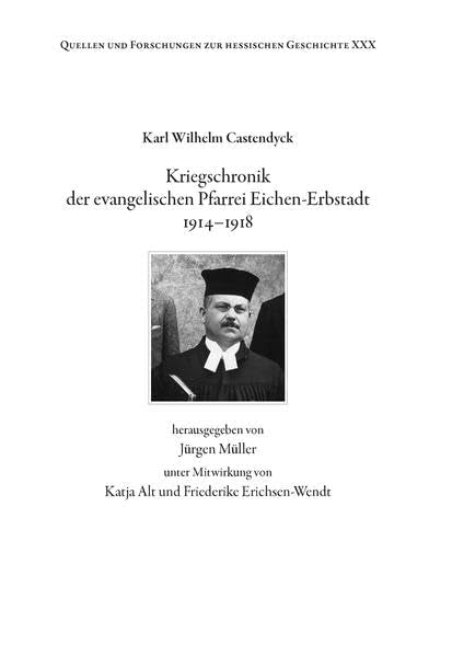 Kriegschronik der evangelischen Pfarrei Eichen-Erbstadt 1914-1918 (Quellen und Forschungen zur hessischen Geschichte) Politics & History