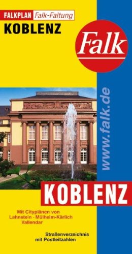 Falkplan Falk-Faltung Koblenz: Mit Ortsteilen von Lahnstein, Mülheim-Kärlich, Vallendar. Straßenverz. m. Postleitzahlen Maps & Plans