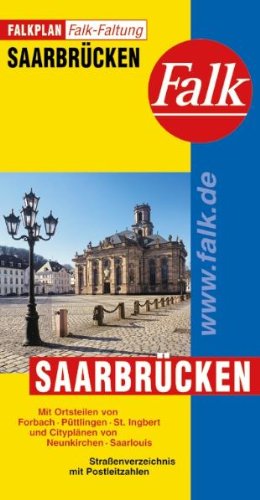 Falkplan Falk-Faltung Saarbrücken: Mit Ortsteilen von Forbach, Püttlingen, St. Ingbert und Cityplänen von Neunkirchen und Saarlouis. Mit Straßenverz. u. Postleitzahlen Maps & Plans