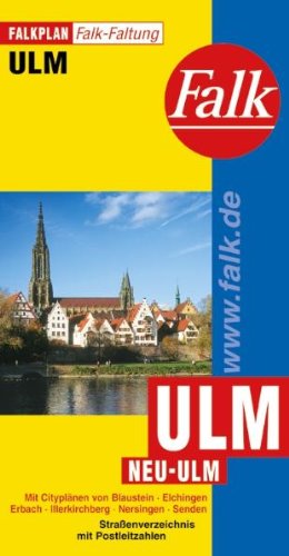Falkplan Falk-Faltung Ulm / Neu-Ulm: Mit Ortsteilen von Blaustein, Elchingen, Erbach, Illerkirchberg, Nersingen, Senden. Straßenverz. m. Postleitzahlen Books