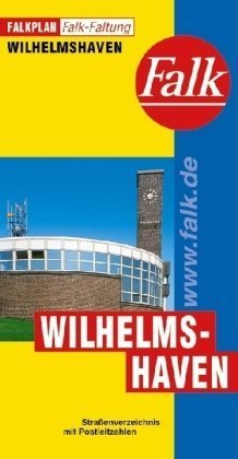 Falkplan Falk-Faltung Wilhelmshaven: Mit Straßenverz. u. Postleitzahlen Maps & Plans