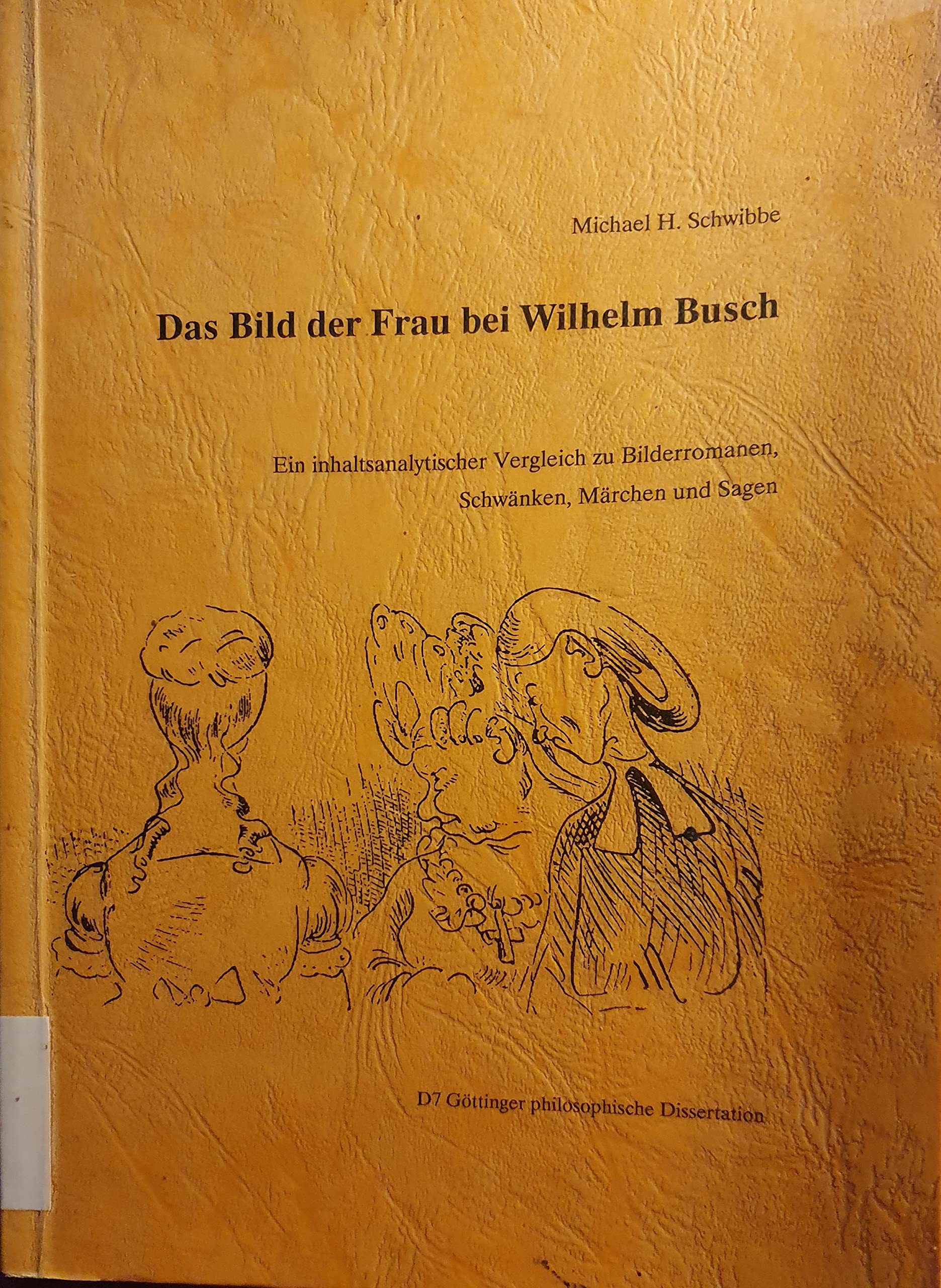Das Bild der Frau bei Wilhelm Busch / Ein inhaltsanalytischer Vergleich zu Bilderromanen , Schwänken, Märchen und Sagen book
