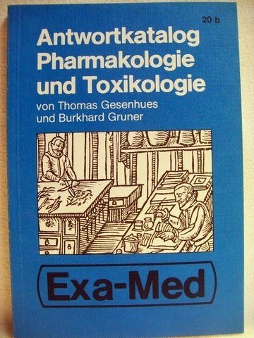 GK II Antwortkatalog Repetitorium der Pharmakologie und Toxikologie nach dem Gegenstandskatalog 2 Medicine
