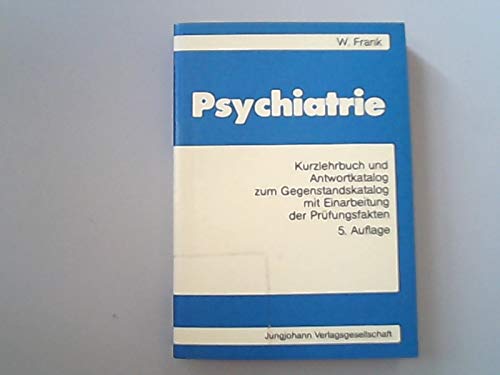 Psychiatrie. Kurzlehrbuch und Antwortkatalog Medicine