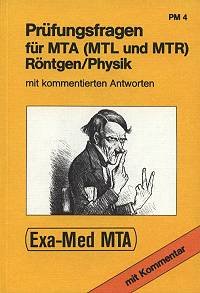 GKM Prüfungsfragen IV für MTA (MTL und MTR) (5721 814) Röntgen / Physik mit kommentierten Antworten Mathematics